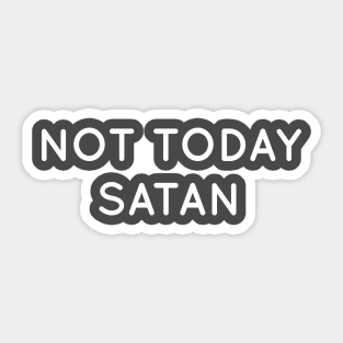 Not Today Satan Sticker